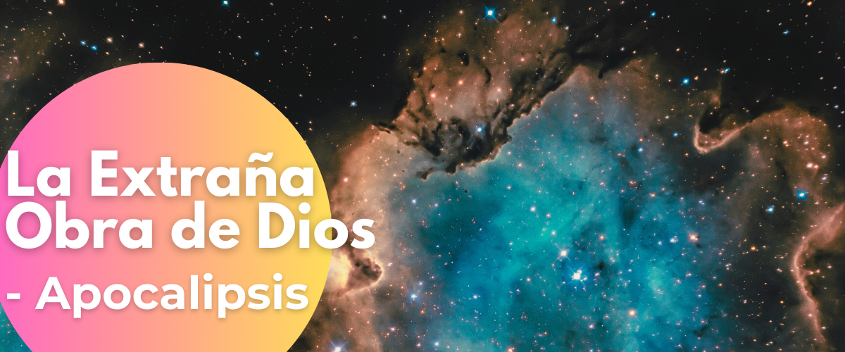 La Extraña Obra de Dios - Apocalipsis La Extraña Obra de Dios - Apocalipsis