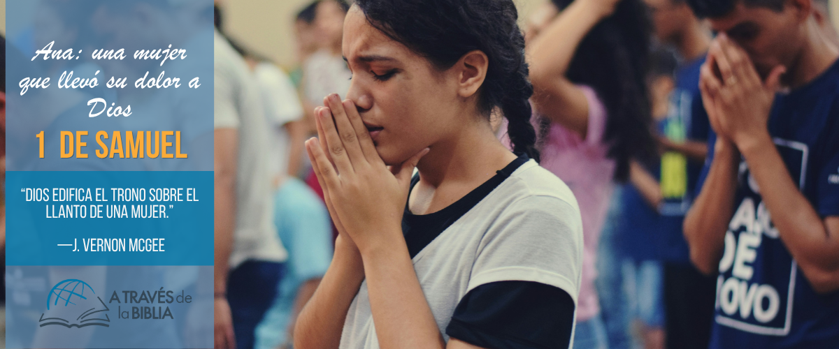 Ana: Una mujer que llevó su dolor a Dios Ana: Una mujer que llevó su dolor a Dios